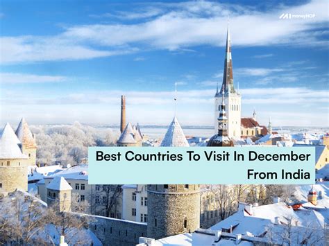 5 Best Countries To Visit In December From India Moneyhop Is A Full Stack Cross Border Remittance Player Which Enables Education Related Remittance For India Students Conveniently And Economically Across The Globe 5 Best Countries To Visit In December From India Moneyhop Is A Full Stack Cross Border Remittance Player Which Enables Education Related Remittance For India Students Conveniently And Economically Across The Globe