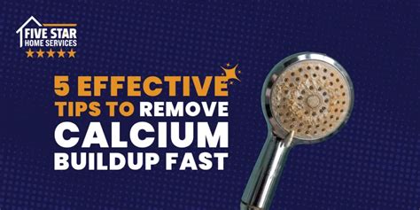 5 Effective Tips To Remove Calcium Buildup Fast Five Star Home Services 5 Effective Tips To Remove Calcium Buildup Fast Five Star Home Services