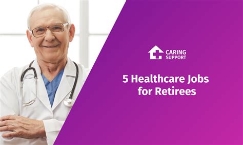 5 Healthcare Jobs For Retirees Caring Support 5 Healthcare Jobs For Retirees Caring Support