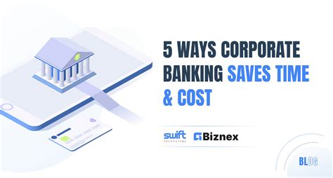 5 Ways Corporate Banking Saves You Time And Cost Swift Technology 5 Ways Corporate Banking Saves You Time And Cost Swift Technology