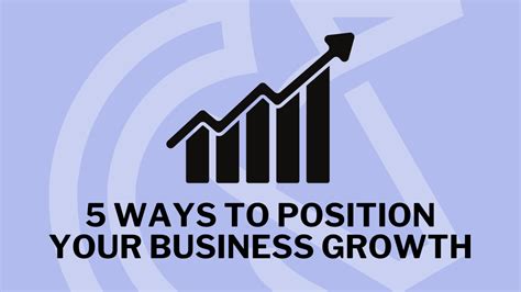 5 Ways To Position Your Business For Growth 5 Ways To Position Your Business For Growth
