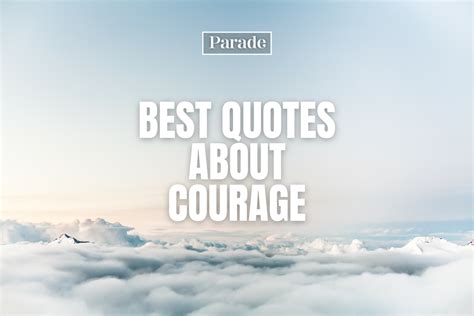 65 Quotes About Courage To Motivate And Inspire