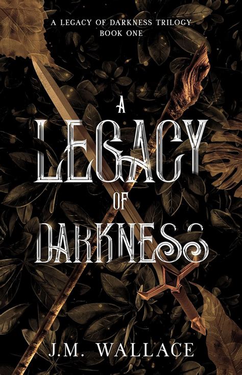 A Legacy Of Darkness A Legacy Of Darkness Trilogy Book One Wallace J M 9781737880608 Amazon Com Books A Legacy Of Darkness A Legacy Of Darkness Trilogy Book One Wallace J M 9781737880608 Amazon Com Books