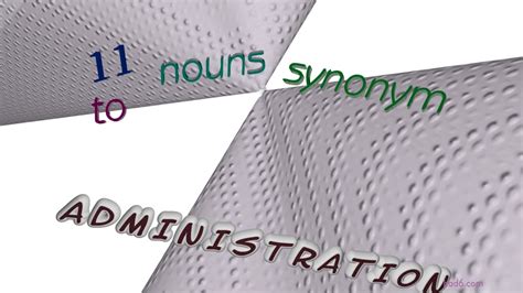 Administration 11 Nouns Which Are Synonyms Of Administration Sentence Examples Youtube