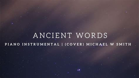 Ancient Words Piano Instrumental Michael W Smith Cover Youtube Ancient Words Piano Instrumental Michael W Smith Cover Youtube