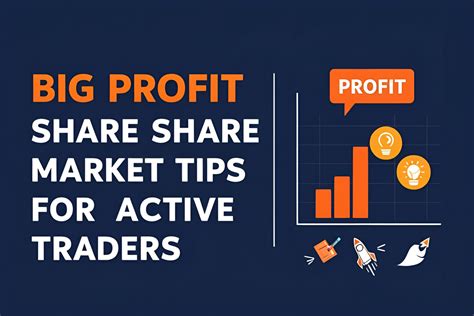 Big Profit Share Market Tips For Active Traders Big Profit Share Market Tips For Active Traders