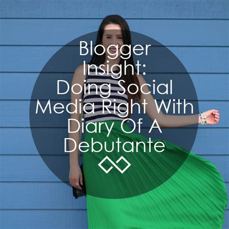 Blogger Insight Tips And Tricks To Mastering Social Media With Diary Of A Debutante Blogger Insight Tips And Tricks To Mastering Social Media With Diary Of A Debutante