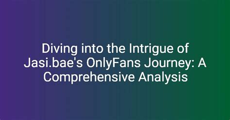 Diving Into The Intrigue Of Jasi Bae Amp 39 S Onlyfans Journey A Comprehensive Analysis Diving Into The Intrigue Of Jasi Bae Amp 39 S Onlyfans Journey A Comprehensive Analysis