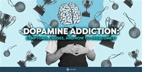 Dopamine Addiction Symptoms Causes And How To Overcome It The Cabin Rehab Thailand