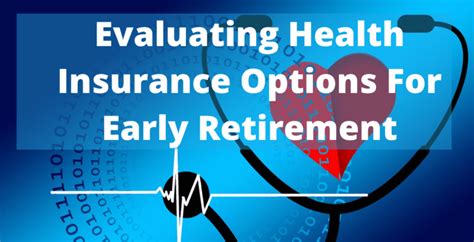 Evaluating Health Insurance Options For Early Retirement The Retirement Manifesto Evaluating Health Insurance Options For Early Retirement The Retirement Manifesto