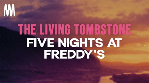 Five Nights At Freddys Lyrics The Living Tombstone Youtube Five Nights At Freddys Lyrics The Living Tombstone Youtube