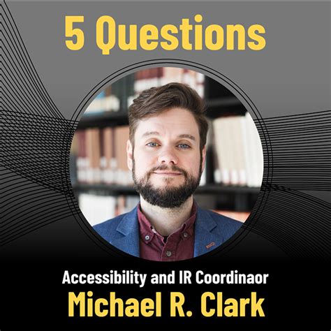 Five Questions With Michael R Clark Coordinator Accessibility And Information Resources