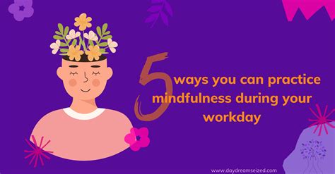 Five Ways You Can Practice Mindfulness During Your Workday Five Ways You Can Practice Mindfulness During Your Workday