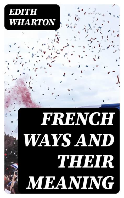 French Ways And Their Meaning Ebook Libro Del 2022 Escrito Por Wharton Edith Isbn French Ways And Their Meaning Ebook Libro Del 2022 Escrito Por Wharton Edith Isbn