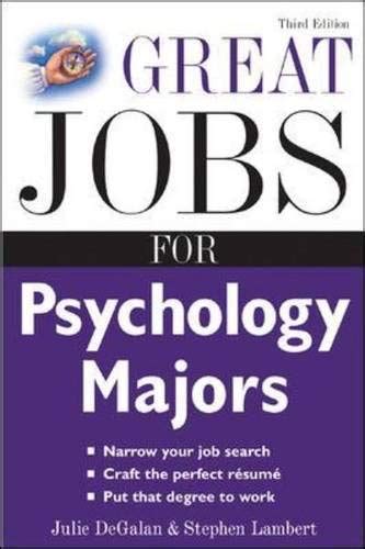 Great Jobs For Psychology Majors 3Rd Ed Great Jobs For Series Degalan Julie Lambert Stephen 9780071458764 Amazon Com Books Great Jobs For Psychology Majors 3Rd Ed Great Jobs For Series Degalan Julie Lambert Stephen 9780071458764 Amazon Com Books