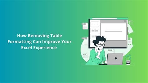 How Removing Table Formatting Can Improve Your Excel Experience
