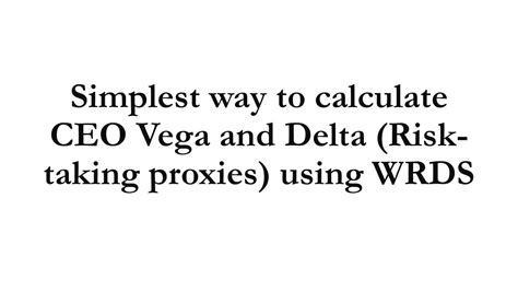 How To Calculate Ceo Vega And Delta Risk Taking Proxies Using Wrds How To Calculate Ceo Vega And Delta Risk Taking Proxies Using Wrds