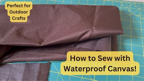 How To Sew With Waterproof Canvas Tips For Working With Waterproof Fabric Sewing With Canvas