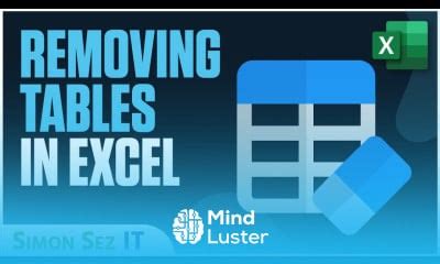 Learn Removing Tables In Microsoft Excel 3 Easy Ways Mind Luster