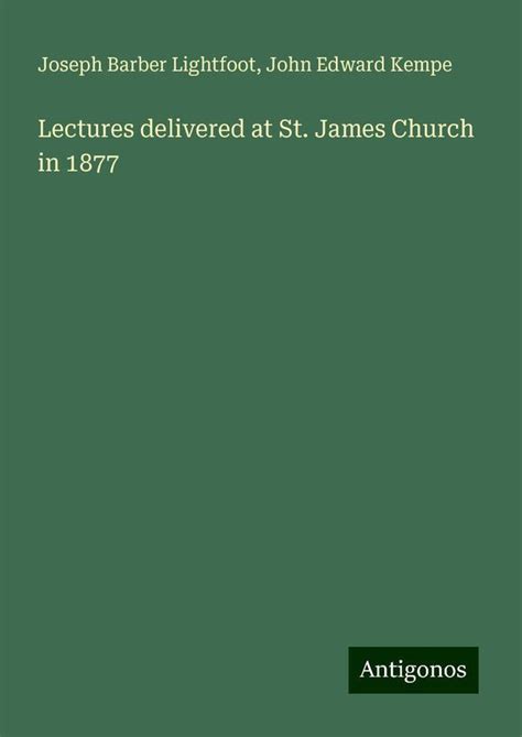 Lectures Delivered At St James Church In 1877 Joseph Barber Lightfoot Buch Jpc