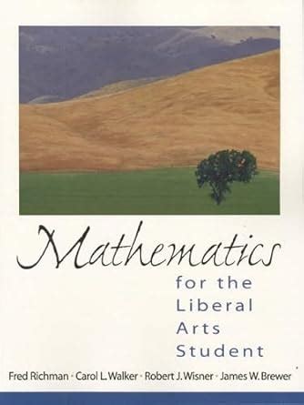 Mathematics For The Liberal Arts Student 9780130145475 By Wisner Robert J Walker Carol L Mathematics For The Liberal Arts Student 9780130145475 By Wisner Robert J Walker Carol L
