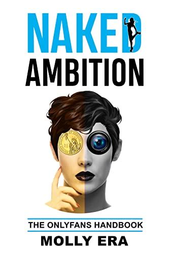 Naked Ambition The Onlyfans Handbook Ebook Era Molly Amazon Com Au Books Naked Ambition The Onlyfans Handbook Ebook Era Molly Amazon Com Au Books