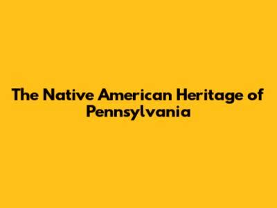 Native Americans Of Pennsylvania A Rich History Native Americans Of Pennsylvania A Rich History