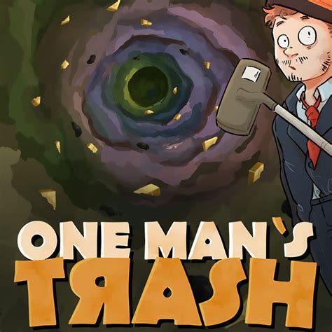 One Man S Trash One Man S Trash