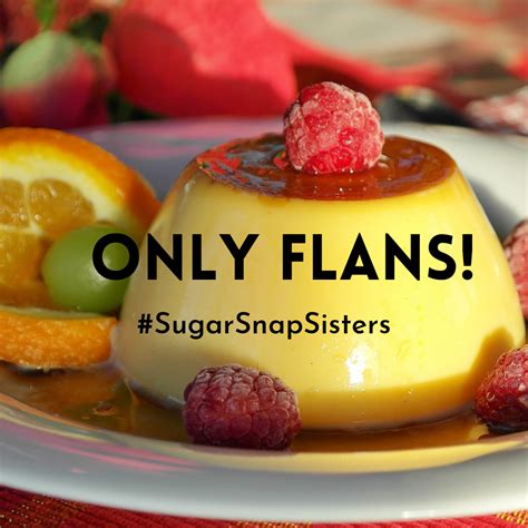 Only Flans Sugarsnap Sisters