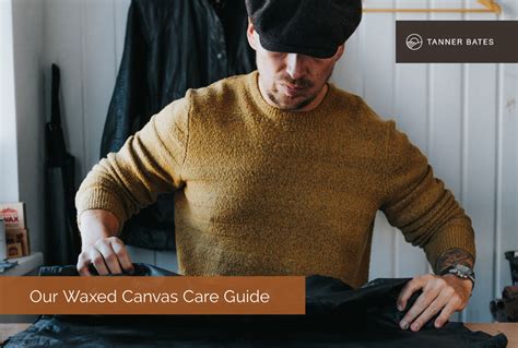 Our Waxed Canvas Care Guide Tanner Bates Our Waxed Canvas Care Guide Tanner Bates