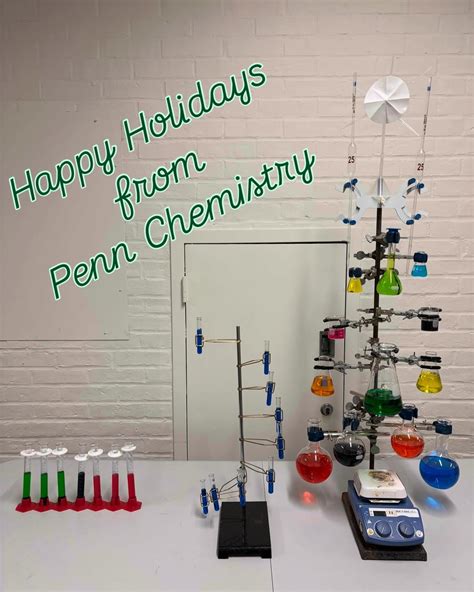 Penn Chemistry Would Like To Wish You And Yours A Very Happy Holiday Season Thanks To Ryan Kubanoff For This Festive Chemistry Display