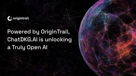 Powered By Origintrail Chatdkg Ai Is Unlocking A Truly Open Artificial Intelligence By