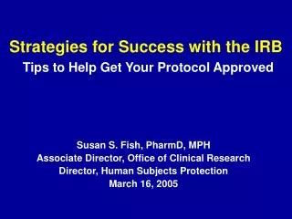 Ppt Strategies For Success With The Irb Tips To Help Get Your Protocol Approved Powerpoint