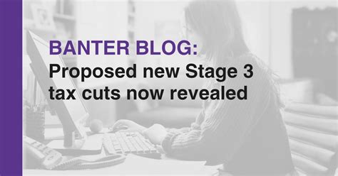 Proposed New Stage 3 Personal Tax Cuts Now Revealed Taxbanter Pty Ltd Proposed New Stage 3 Personal Tax Cuts Now Revealed Taxbanter Pty Ltd