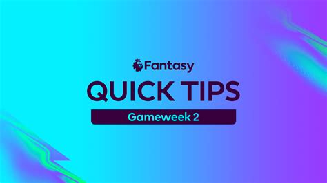 Quick Fantasy Tips Your Basic Guide To Gameweek 5