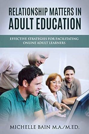 Relationship Matters In Adult Education The Online Adult Learners Perspectives Online Adult Learning Bain Michelle 9798631696075 Amazon Com Books