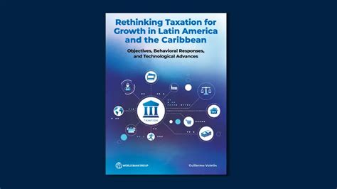 Rethinking Taxation For Growth In Latin America And The Caribbean By World Bank Group Publications Issuu