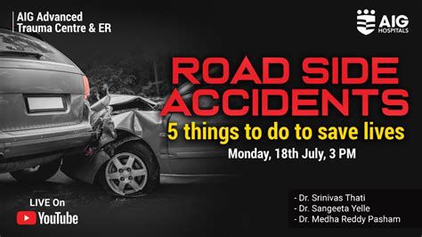 Road Accidents 5 Things That Will Save Lives Aig Advanced Trauma Er Aig Hospitals Road Accidents 5 Things That Will Save Lives Aig Advanced Trauma Er Aig Hospitals