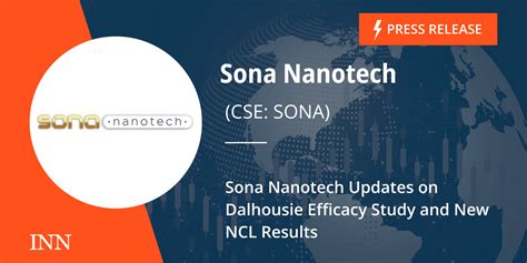 Sona Nanotech Updates On Dalhousie Efficacy Study And New Ncl Results Inn