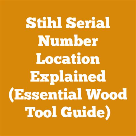 Stihl Serial Number Location Explained Essential Wood Tool Guide Stihl Serial Number Location Explained Essential Wood Tool Guide