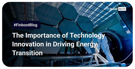 The Importance Of Technology Innovation In Driving Energy Transition The Importance Of Technology Innovation In Driving Energy Transition