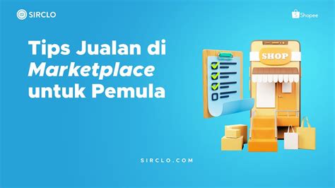 Tips Jualan Di Marketplace Untuk Pemula Biar Cepet Untung Sirclostore Tips Jualan Di Marketplace Untuk Pemula Biar Cepet Untung Sirclostore