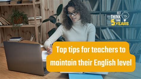 Top Tips For Teachers To Maintain Their English Level Elt Think Tank