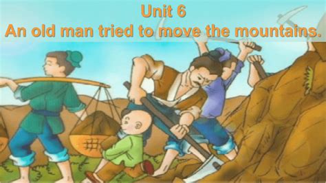 Unit 6 An Old Man Tried To Move The Mountain Section B2a 2E 30 Ppt 21 Unit 6 An Old Man Tried To Move The Mountain Section B2a 2E 30 Ppt 21