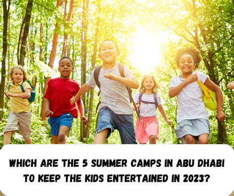 Which Are The 5 Summer Camps In Abu Dhabi To Keep The Kids Entertained In 2023 Roomdaddy