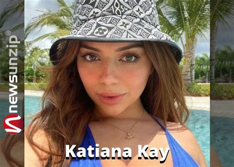 Who Is Katiana Kay Wiki Biography Net Worth Age Height Parents Boyfriend Amp More Who Is Katiana Kay Wiki Biography Net Worth Age Height Parents Boyfriend Amp More