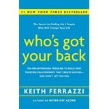 Who S Got Your Back The Breakthrough Program To Build Deep Trusting Relationships That Create Success And Won T Let You Fail By Keith Ferrazzi Hardcover Barnes Noble