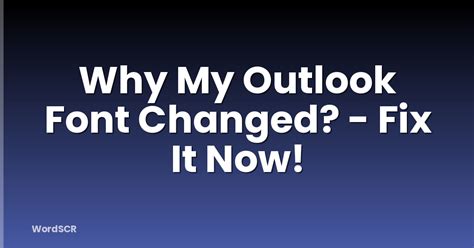 Why My Outlook Font Changed Fix It Now Wordscr Why My Outlook Font Changed Fix It Now Wordscr