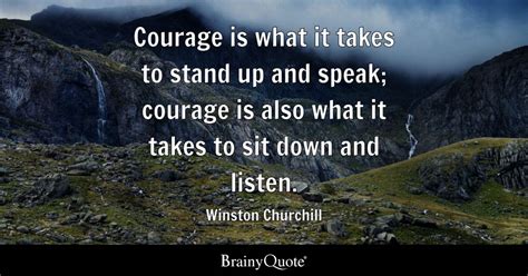 Winston Churchill Courage Is What It Takes To Stand Up