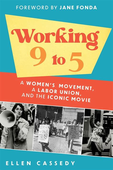 Working 9 To 5 A Women S Movement A Labor Union And The Iconic Movie Cassedy Ellen Fonda Jane 9781641608220 Amazon Com Books